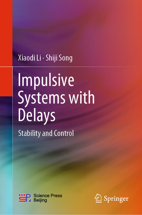 Impulsive Systems with Delays - Xiaodi Li, Shiji Song