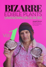 Bizarre Edible Plants - Joseph Simcox, Patrick Simcox, Irina Stoenescu, Yu Onochi