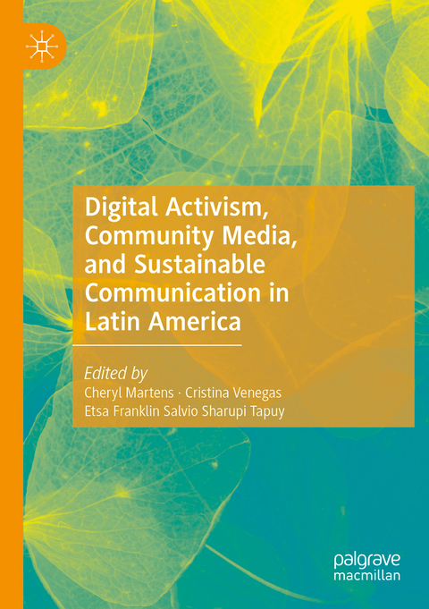 Digital Activism, Community Media, and Sustainable Communication in Latin America - 