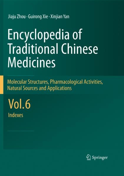 Encyclopedia of Traditional Chinese Medicines -  Molecular Structures, Pharmacological Activities, Natural Sources and Applications - Jiaju Zhou, Guirong Xie, Xinjian Yan