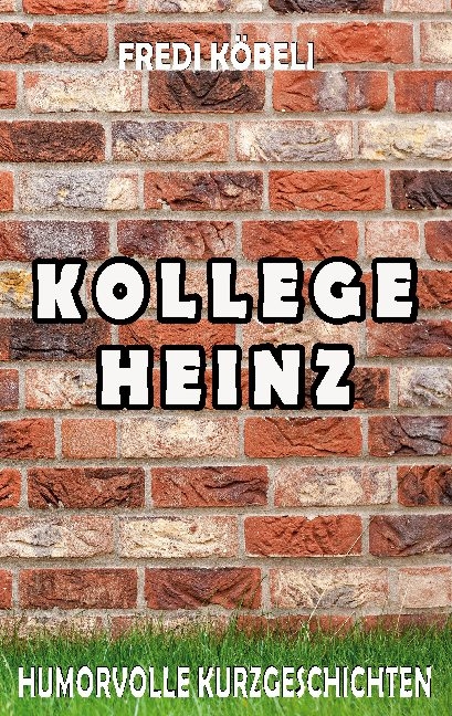 Kollege Heinz - Fredi Köbeli