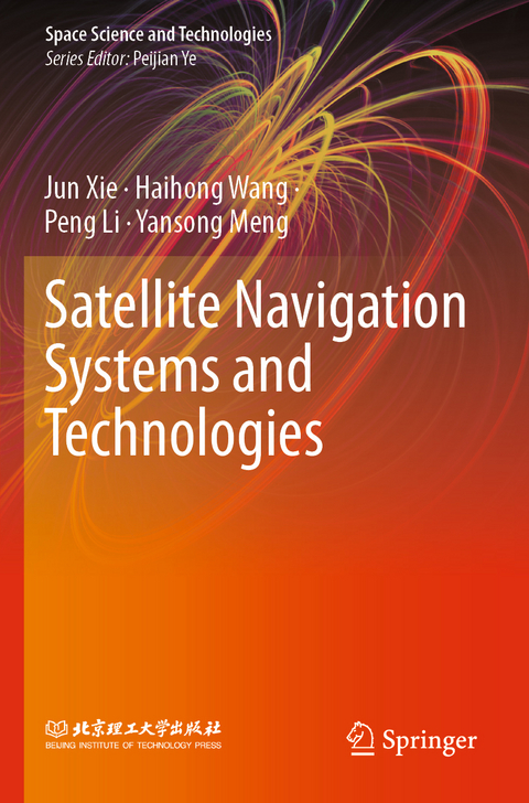 Satellite Navigation Systems and Technologies - Jun Xie, Haihong Wang, Peng Li, Yansong Meng