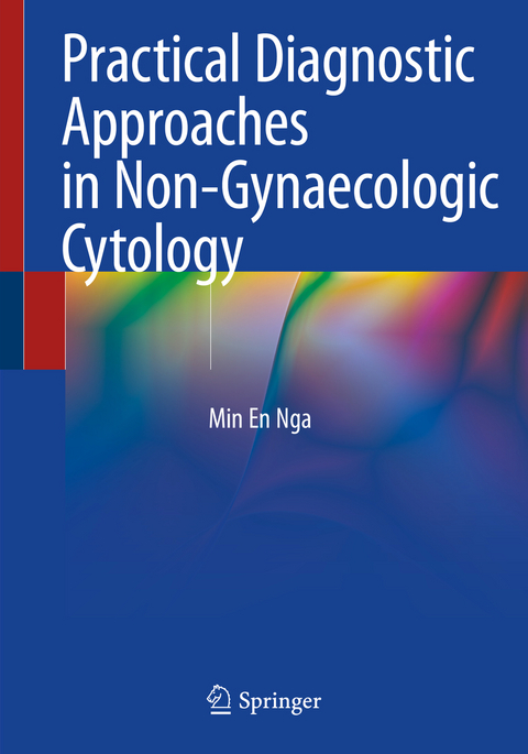 Practical Diagnostic Approaches in Non-Gynaecologic Cytology - Min En Nga