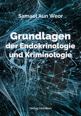 Grundlagen der Endokrinologie und Kriminologie - Samael Aun Weor