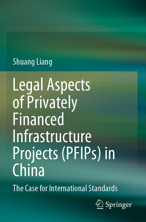 Legal Aspects of Privately Financed Infrastructure Projects (PFIPs) in China - Shuang Liang