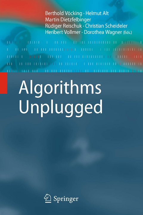 Algorithms Unplugged -  Dorothea Wagner,  Heribert Vollmer,  Christian Scheideler,  Rüdiger Reischuk,  Martin Dietzfelbinger,  HE