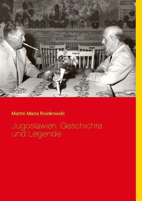 Jugoslawien. Geschichte und Legende - Martin Maria Reinkowski