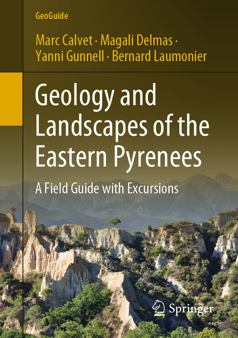 Geology and Landscapes of the Eastern Pyrenees - Marc Calvet, Magali Delmas, Yanni Gunnell, Bernard Laumonier