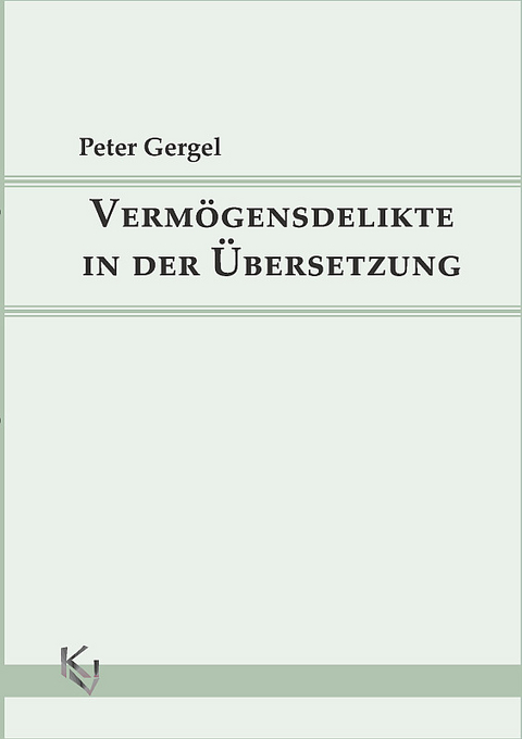 Vermögensdelikte in der Übersetzung - Peter Gergel