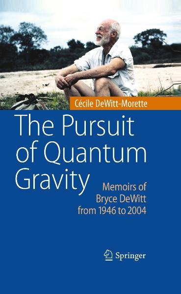The Pursuit of Quantum Gravity -  Cécile DeWitt-Morette
