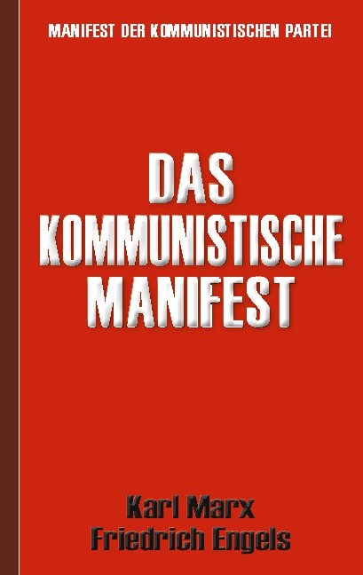 Das Kommunistische Manifest | Manifest der Kommunistischen Partei - Karl Marx, Friedrich Engels