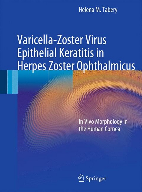 Varicella-Zoster Virus Epithelial Keratitis in Herpes Zoster Ophthalmicus - Helena M. Tabery