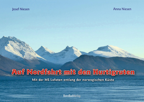 Auf Nordfahrt mit den Hurtigruten - Josef Niesen, Anna Niesen