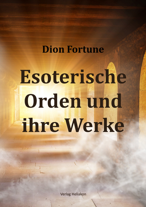 Esoterische Orden und ihre Werken - Dion Fortune