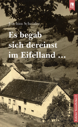 Es begab sich dereinst im Eifelland … - Joachim Schröder