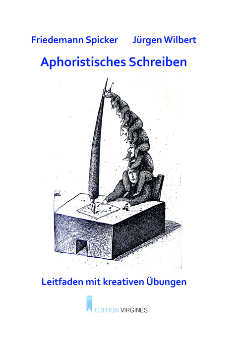 Aphoristisches Schreiben - Friedemann Spicker, Jürgen Wilbert