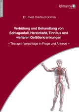 Verhütung und Behandlung von Schlaganfall, Herzinfarkt, Tinnitus und weiteren Gefäßerkrankungen - Grimm, Gertrud