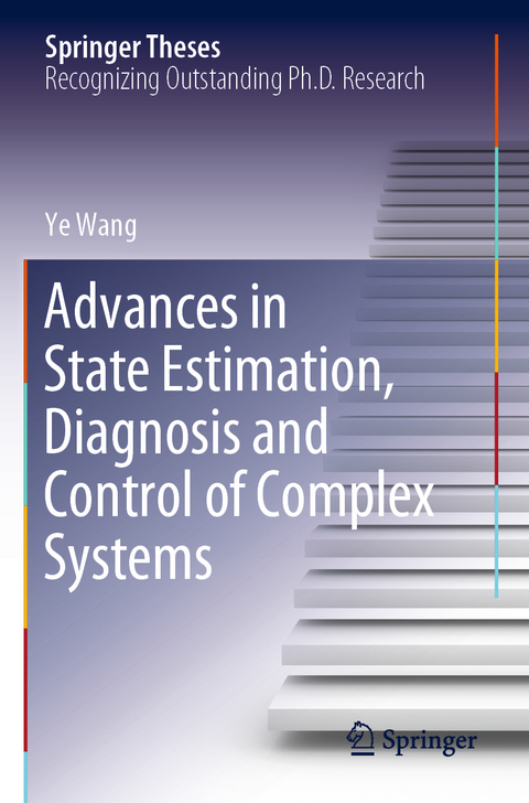 Advances in State Estimation, Diagnosis and Control of Complex Systems - Ye Wang