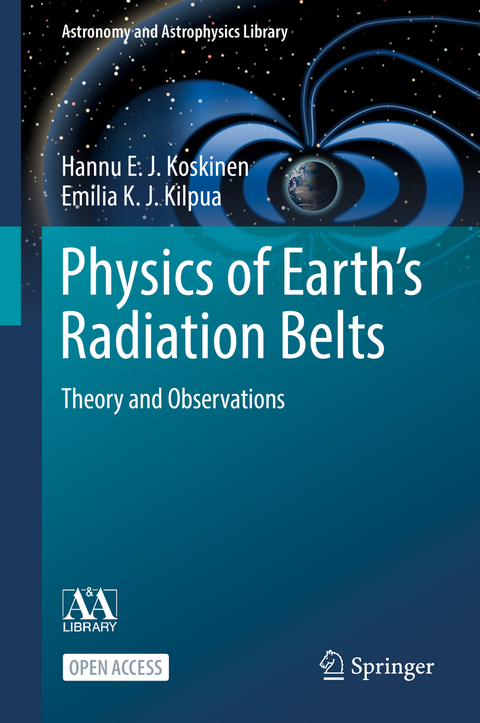 Physics of Earth’s Radiation Belts - Hannu E. J. Koskinen, Emilia K. J. Kilpua