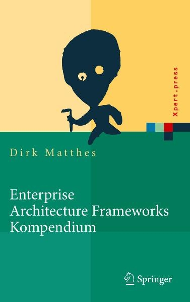 Enterprise Architecture Frameworks Kompendium -  Dirk Matthes
