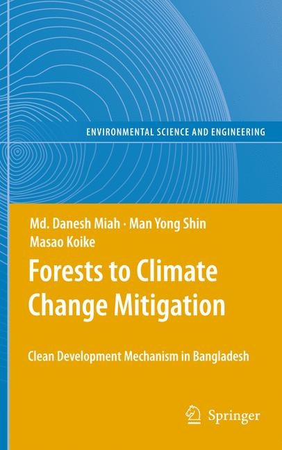 Forests to Climate Change Mitigation - Md. Danesh Miah, Man Yong Shin, Masao Koike