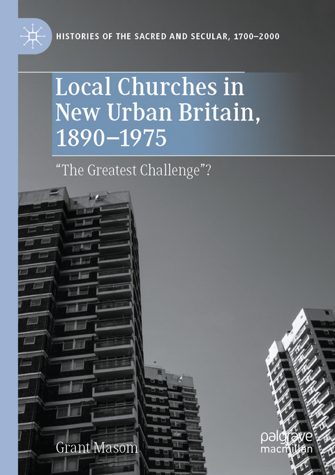Local Churches in New Urban Britain, 1890-1975 - Grant Masom
