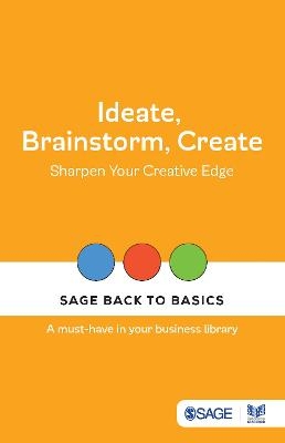 Ideate, Brainstorm, Create - 