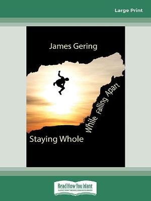 Staying Whole While Falling Apart - James Gering