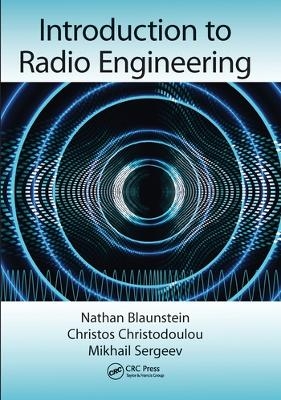 Introduction to Radio Engineering - Nathan Blaunstein, Christos Christodoulou, Mikhail Sergeev