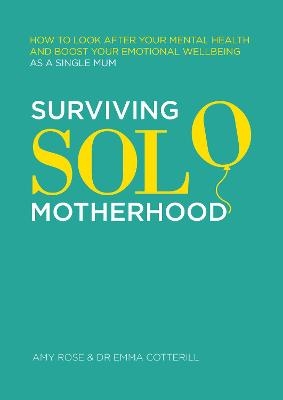 Surviving Solo Motherhood - Amy Rose, Dr Emma Cotterill