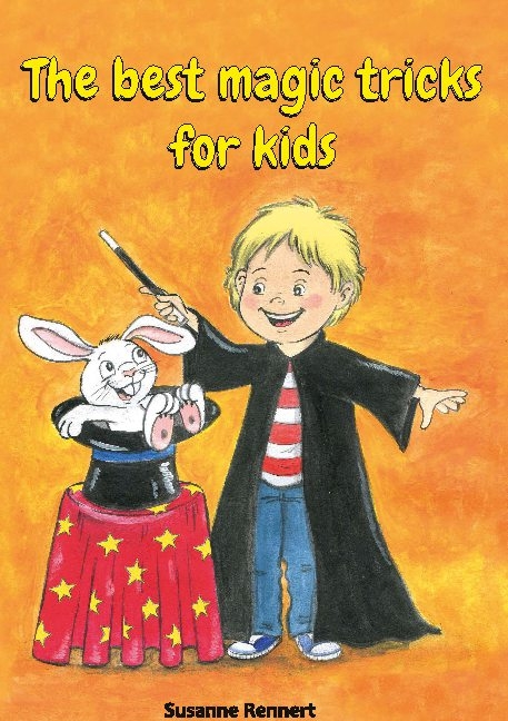 The best magic tricks for kids - Susanne Rennert