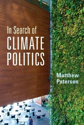 In Search of Climate Politics - Matthew Paterson