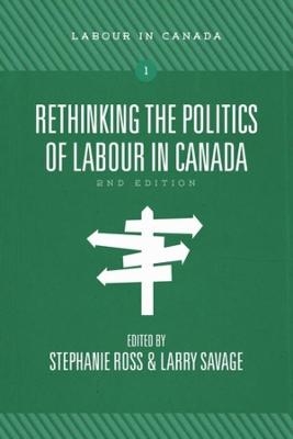 Rethinking the Politics of Labour in Canada - 