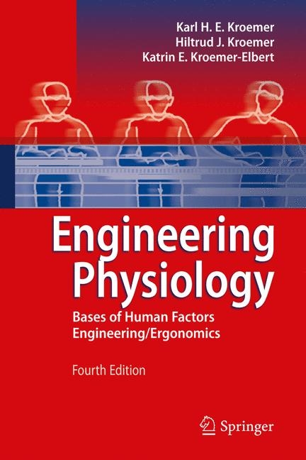 Engineering Physiology - Karl H. E. Kroemer, Hiltrud J. Kroemer, Katrin E. Kroemer-Elbert