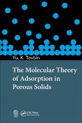 The Molecular Theory of Adsorption in Porous Solids - Yury Konstantinovich Tovbin