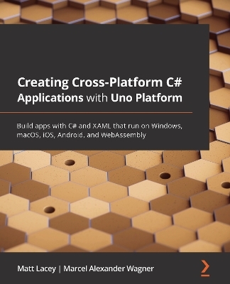 Creating Cross-Platform C# Applications with Uno Platform - Matt Lacey, Marcel Alexander Wagner