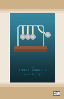 The Fickle Pendulum - Paul Scully