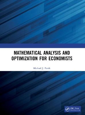 Mathematical Analysis and Optimization for Economists - Michael J. Panik