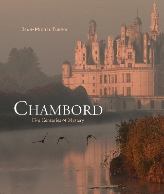 Chambord: Five Centuries of Mystery - Stéphane Bern