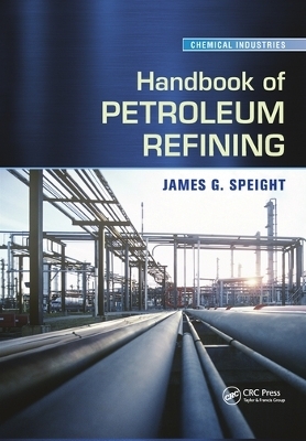 Handbook of Petroleum Refining - James G. Speight