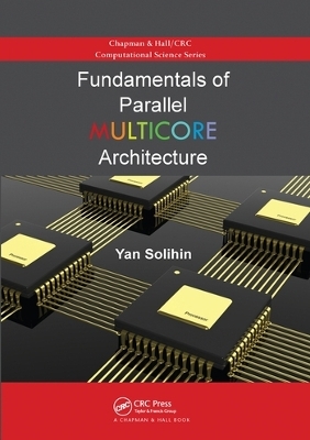 Fundamentals of Parallel Multicore Architecture - Yan Solihin