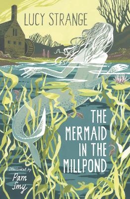 The Mermaid in the Millpond - Lucy Strange