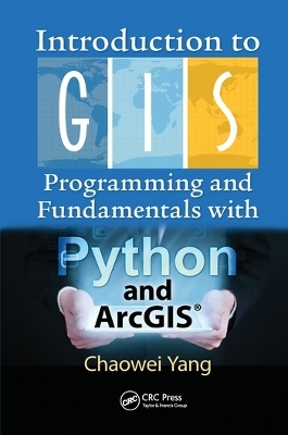 Introduction to GIS Programming and Fundamentals with Python and ArcGIS® - Chaowei Yang