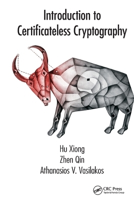 Introduction to Certificateless Cryptography - Hu Xiong, Zhen Qin, Athanasios V. Vasilakos