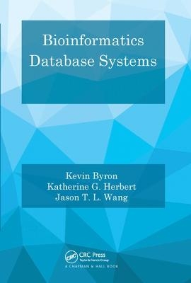 Bioinformatics Database Systems - Kevin Byron, Katherine G. Herbert, Jason T. L. Wang