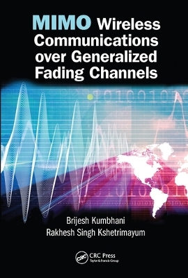 MIMO Wireless Communications over Generalized Fading Channels - Brijesh Kumbhani, Rakhesh Singh Kshetrimayum