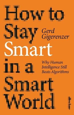 How to Stay Smart in a Smart World - Gerd Gigerenzer