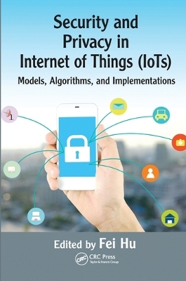 Security and Privacy in Internet of Things (IoTs) - Fei Hu