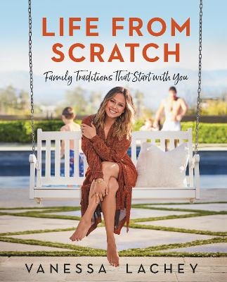 Life from Scratch - Vanessa Lachey, Dina Gachman