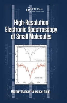 High Resolution Electronic Spectroscopy of Small Molecules - Geoffrey Duxbury, Alexander Alijah